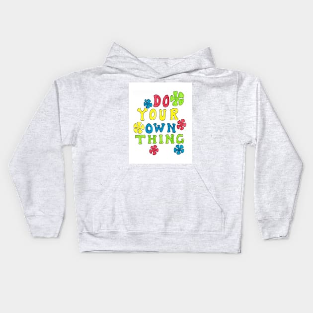 Do your own thing Kids Hoodie by nicolecella98